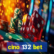 cino 132 bet